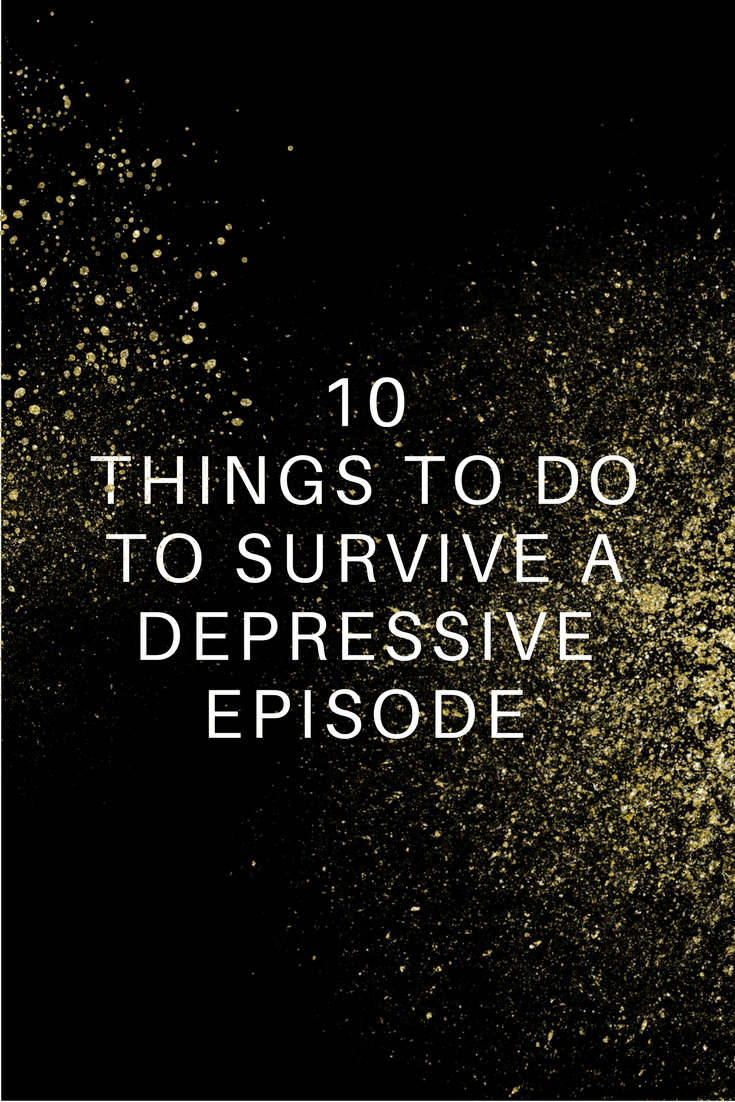 10 Things to do to Survive a Depressive Episode