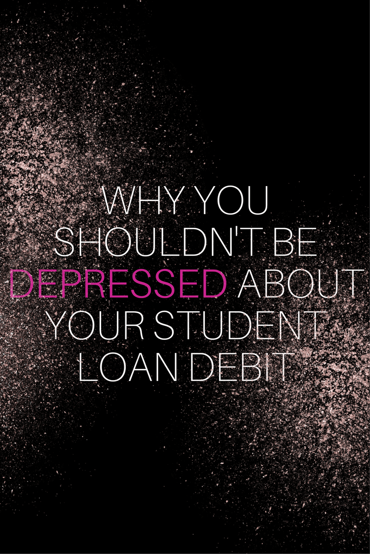 Why You Shouldn't Be Depressed About Your Student Loan Debt