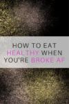 How to eat healthy when you're broke