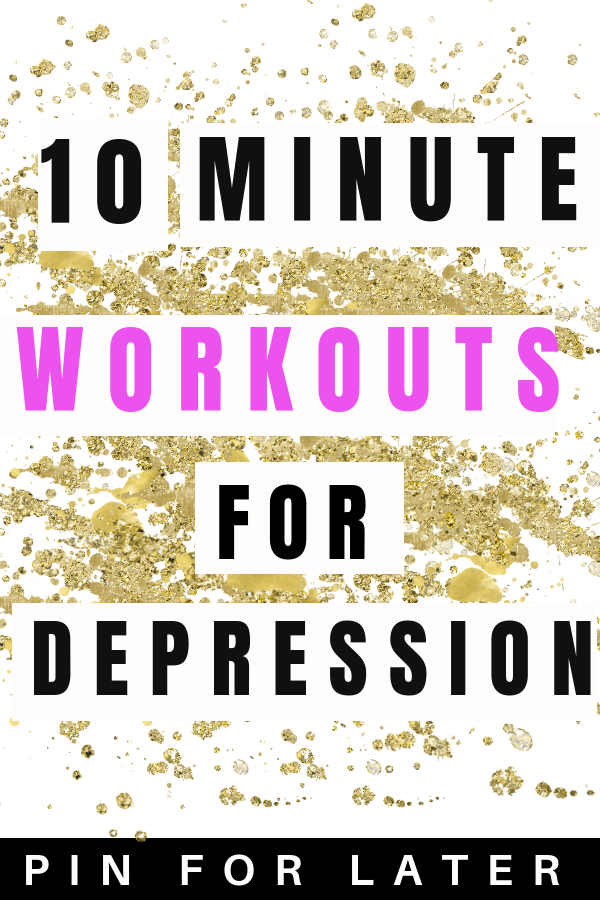 10 minute workouts for depression | depression tips | overcoming depression | mental health | self-care | exercise for beginners | easy workouts | free workouts