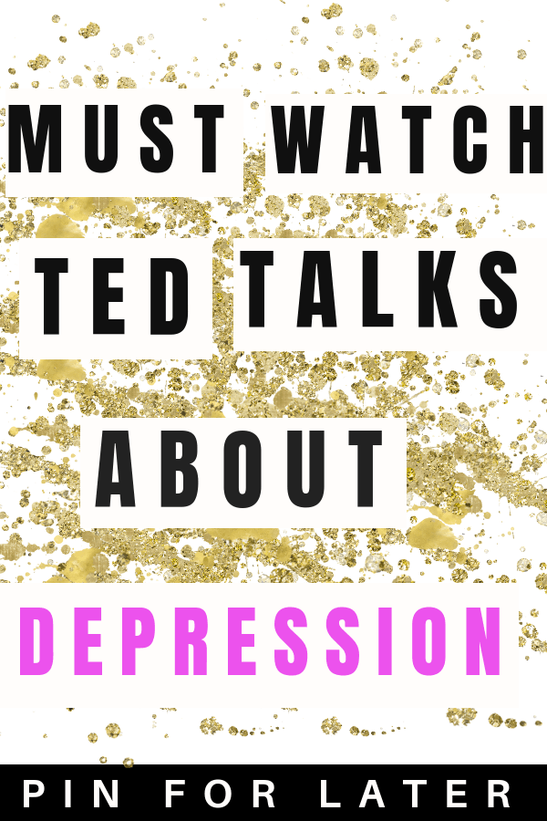 TED talks about depression | depressed | depression tips | overcoming depression | mental health tips
