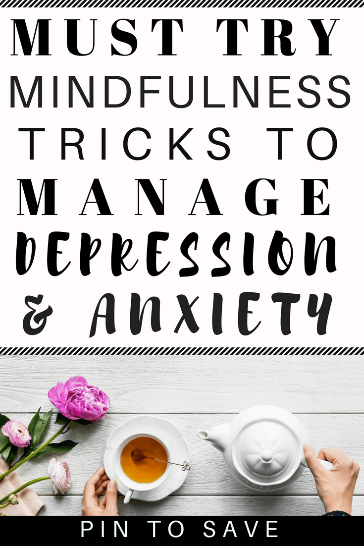 mindfulness tips and tricks to help manage symptoms of depression and anxiety naturally #mentalhealth #mindfulness #depression #anxiety