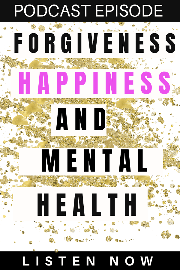 Forgiveness | healthy relationships | happiness | mental health
