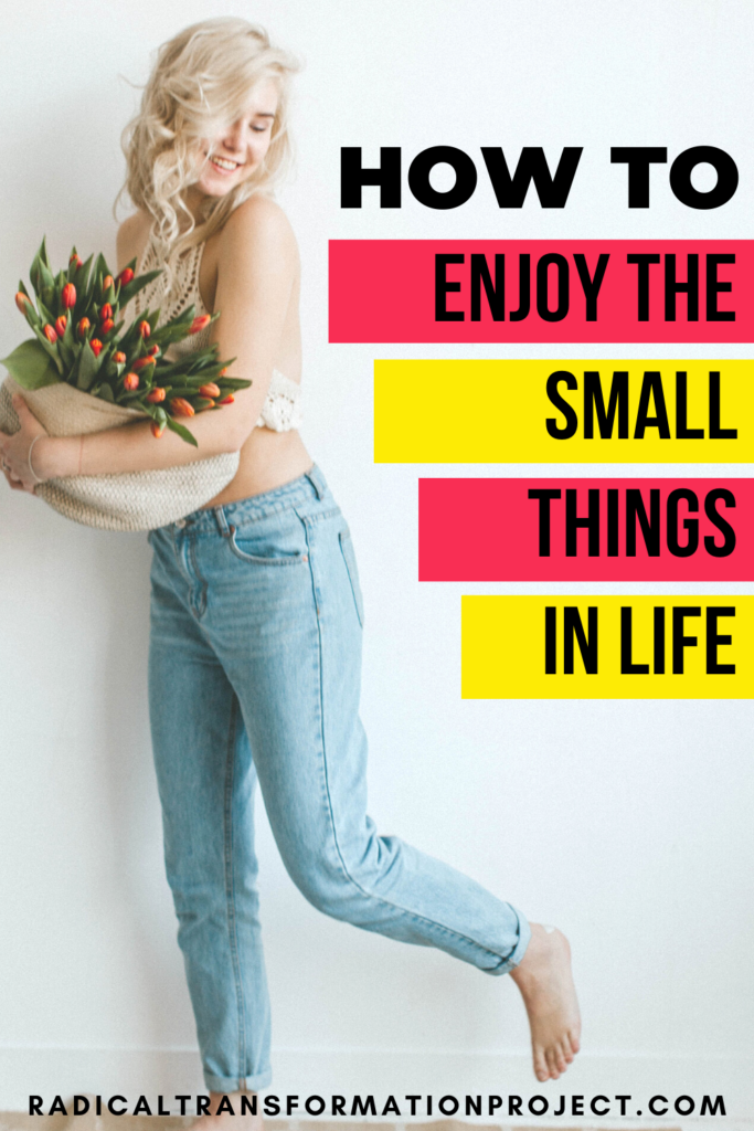 enjoy the small things in life