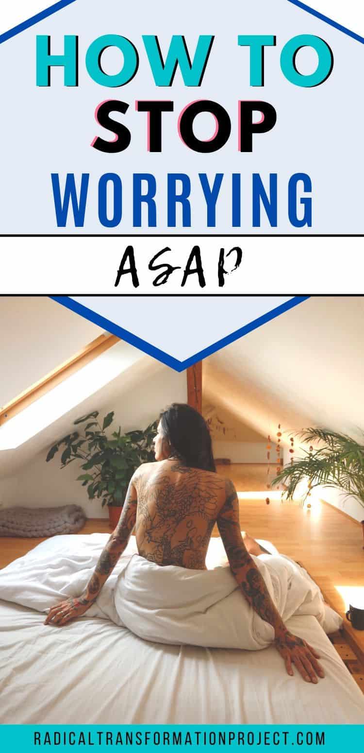 how to stop worrying ASAP