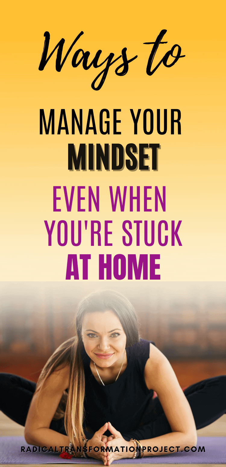 Managing Your Mindset When You’re Stuck at Home